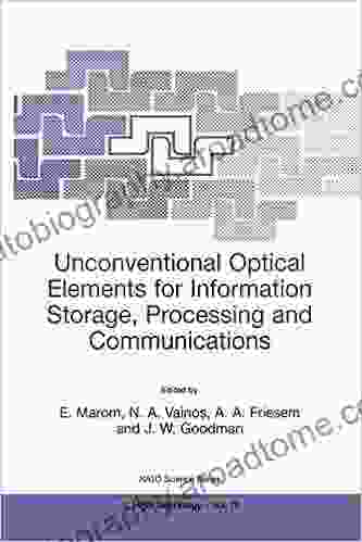 Unconventional Optical Elements For Information Storage Processing And Communications: Proceedings Of The NATO Advanced Research Workshop Tel Aviv Israel Science Partnership Subseries: 3 75)