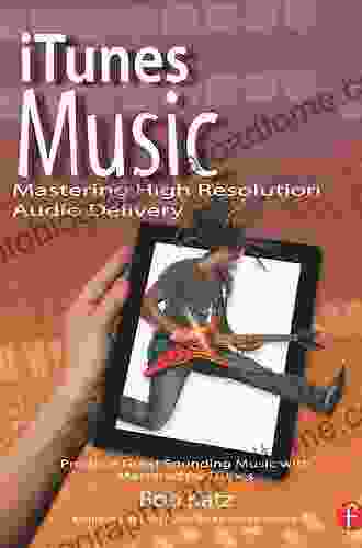 ITunes Music: Mastering High Resolution Audio Delivery: Produce Great Sounding Music With Mastered For ITunes