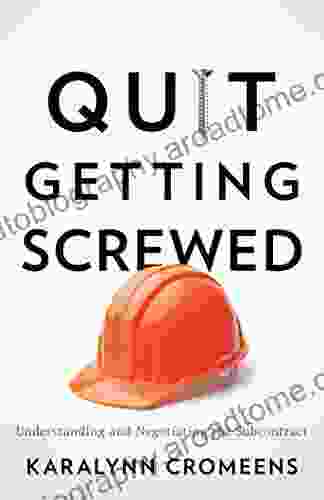 Quit Getting Screwed: Understanding And Negotiating The Subcontract