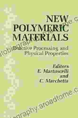 New Polymeric Materials: Reactive Processing And Physical Properties: Invited Papers Presented At A Symposium Held 9 13 June 1986 Naples Italy