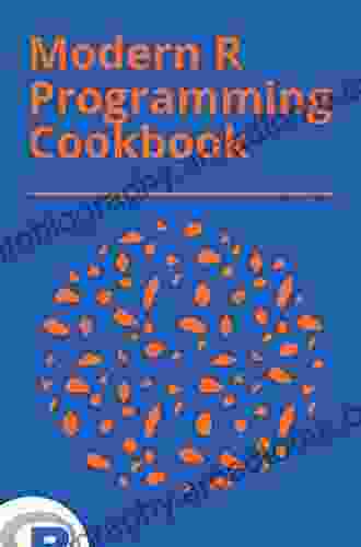 Modern R Programming Cookbook: Recipes To Simplify Your Statistical Applications