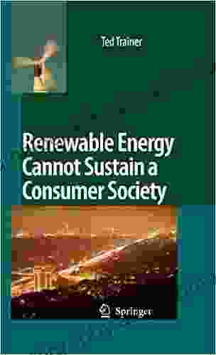 Renewable Energy Cannot Sustain A Consumer Society