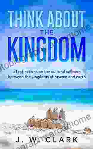 Think About The Kingdom J W Clark