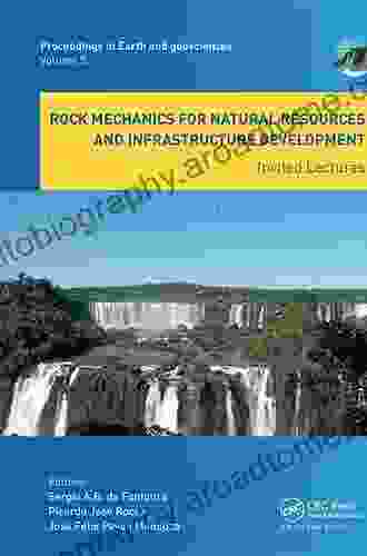 Rock Mechanics for Natural Resources and Infrastructure Development Invited Lectures: Proceedings of the 14th International Congress on Rock Mechanics (Proceedings in Earth and Geosciences)