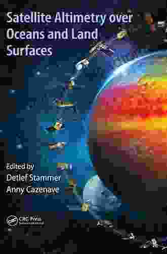 Satellite Altimetry Over Oceans And Land Surfaces (Earth Observation Of Global Changes)