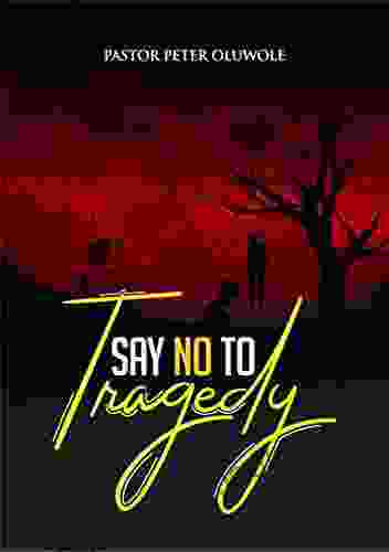 Say No To Tragedy Peter Oluwole