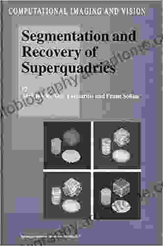 Segmentation And Recovery Of Superquadrics (Computational Imaging And Vision 20)