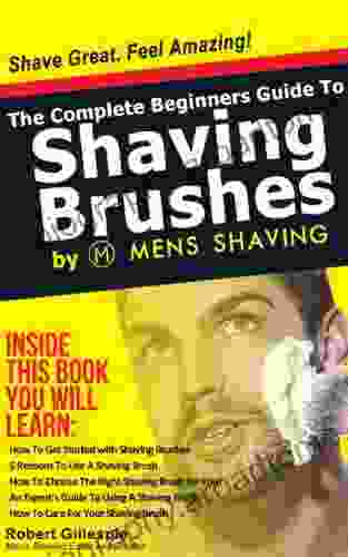 The Complete Beginners Guide To Shaving Brushes by Mens Shaving: Shave Great Feel Amazing