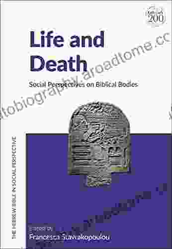 Life and Death: Social Perspectives on Biblical Bodies (The Hebrew Bible in Social Perspective)