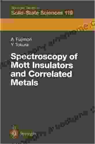 Spectroscopy Of Mott Insulators And Correlated Metals: Proceedings Of The 17th Taniguchi Symposium Kashikojima Japan October 24 28 1994 (Springer In Solid State Sciences 119)