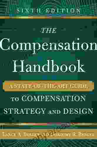 The Compensation Handbook Sixth Edition: A State Of The Art Guide To Compensation Strategy And Design