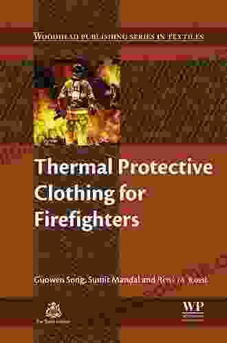 Thermal Protective Clothing For Firefighters (Woodhead Publishing In Textiles)