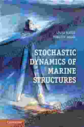 Stochastic Dynamics Of Marine Structures: Fundamentals And Technology