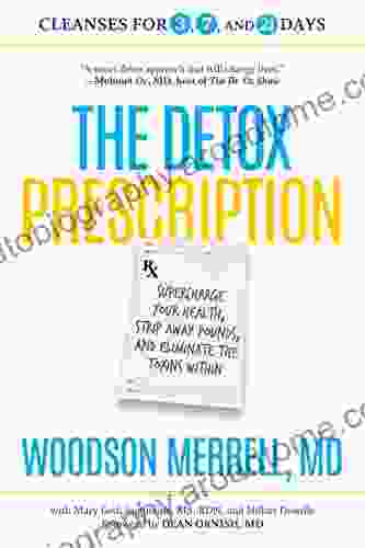 The Detox Prescription: Supercharge Your Health Strip Away Pounds And Eliminate The Toxins Within