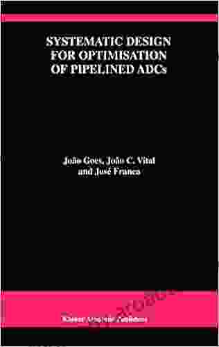 Systematic Design for Optimisation of Pipelined ADCs (The Springer International in Engineering and Computer Science 607)