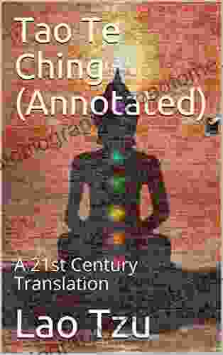 Tao Te Ching (Annotated): A 21st Century Translation