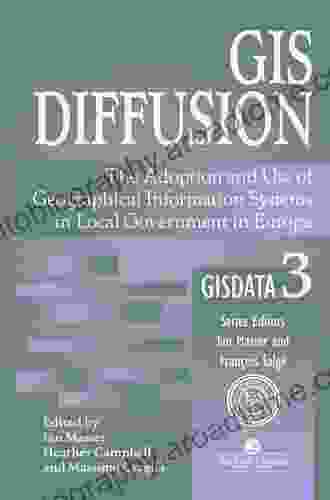 GIS Diffusion: The Adoption And Use Of Geographical Information Systems In Local Government In Europe (Gisdata Vol 3)