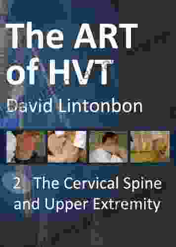 The Art Of HVT The Cervical Spine And Upper Extremity