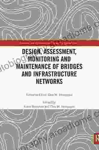 Design Assessment Monitoring and Maintenance of Bridges and Infrastructure Networks