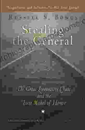 Stealing the General: The Great Locomotive Chase and the First Medal of Honor