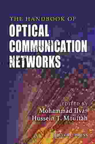 The Handbook Of Optical Communication Networks (Electrical Engineering Handbook 30)