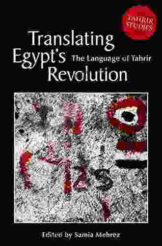 Translating Egypt S Revolution: The Language Of Tahrir (Tahrir Studies Editions)