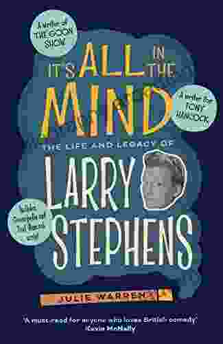 It s All In The Mind: The Life and Legacy of Larry Stephens