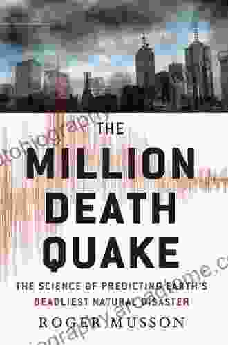 The Million Death Quake: The Science Of Predicting Earth S Deadliest Natural Disaster (MacSci)