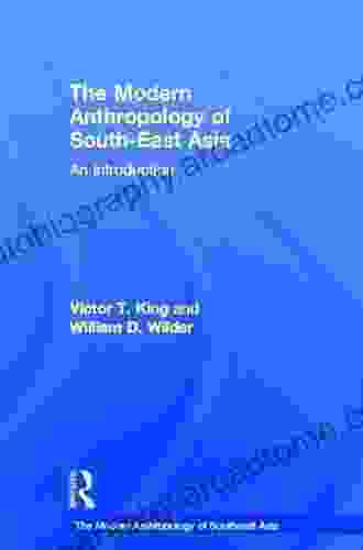 The Modern Anthropology of South East Asia: An Introduction (The Modern Anthropology of Southeast Asia)