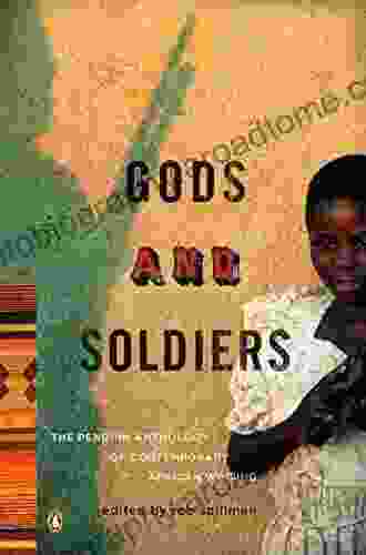 Gods And Soldiers: The Penguin Anthology Of Contemporary African Writing