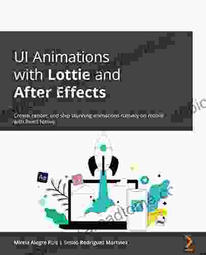 UI Animations With Lottie And After Effects: Create Render And Ship Stunning Animations Natively On Mobile With React Native