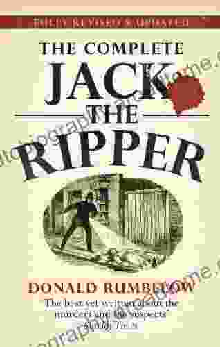 Complete Jack The Ripper Donald Rumbelow