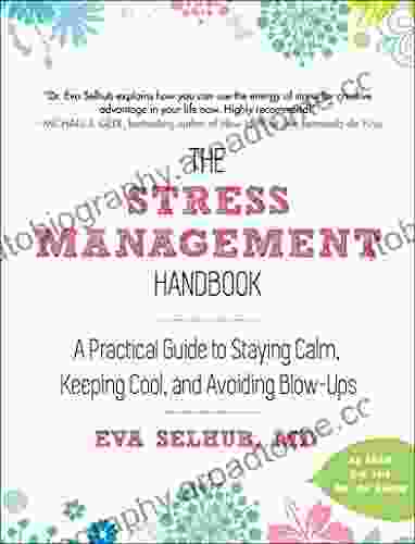 The Stress Management Handbook: A Practical Guide to Staying Calm Keeping Cool and Avoiding Blow Ups