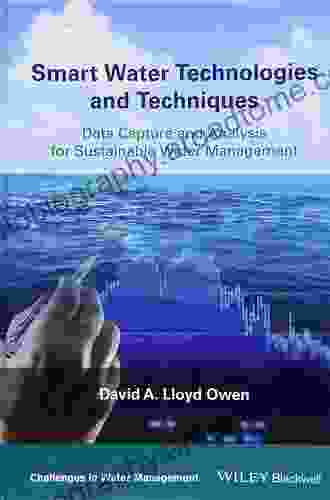 Smart Water Technologies and Techniques: Data Capture and Analysis for Sustainable Water Management (Challenges in Water Management Series)