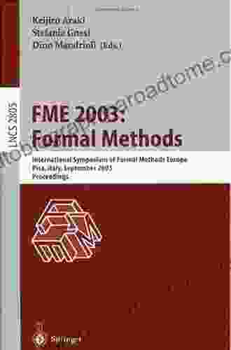 FME 2003: Formal Methods: International Symposium Of Formal Methods Europe Pisa Italy September 8 14 2003 Proceedings (Lecture Notes In Computer Science 2805)