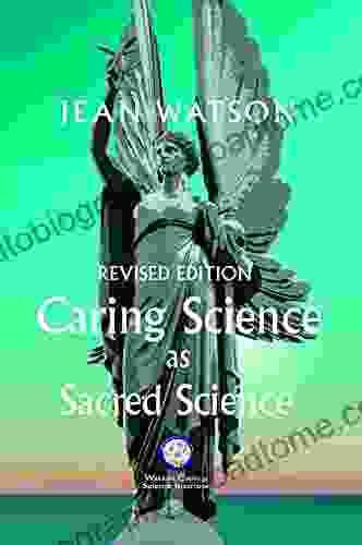 Caring Science As Sacred Science New Revised Edition