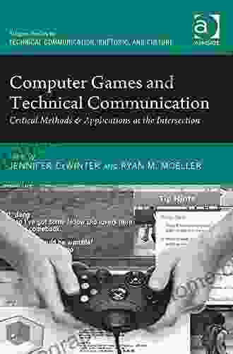 Computer Games And Technical Communication: Critical Methods And Applications At The Intersection (Ashgate Studies In Technical Communication Rhetoric And Culture)