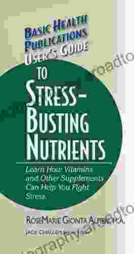 User S Guide To Stress Busting Nutrients (Basic Health Publications User S Guide)