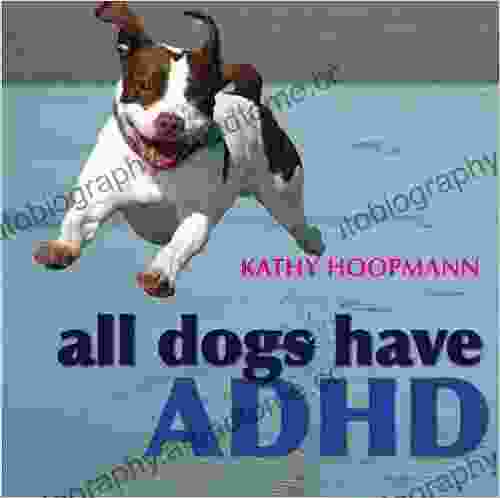 All Dogs Have ADHD Kathy Hoopmann