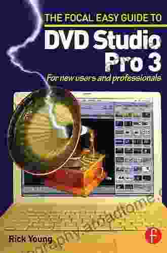 Focal Easy Guide To DVD Studio Pro 3: For New Users And Professionals