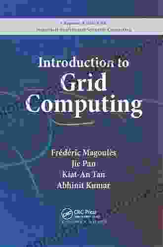 Introduction To Grid Computing (Chapman Hall/CRC Numerical Analysis And Scientific Computing Series)