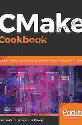 CMake Cookbook: Building Testing And Packaging Modular Software With Modern CMake