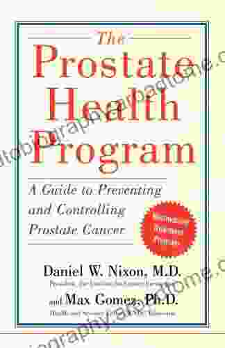 The Prostate Health Program: A Guide To Preventing And Controlling Prostate Can