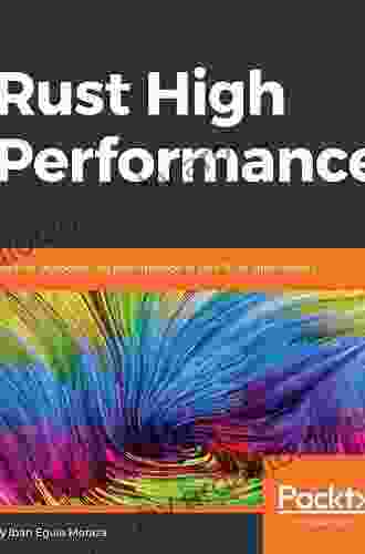 Rust High Performance: Learn To Skyrocket The Performance Of Your Rust Applications