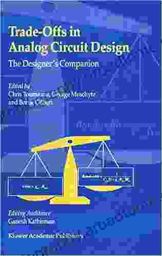 Trade Offs In Analog Circuit Design: The Designer S Companion