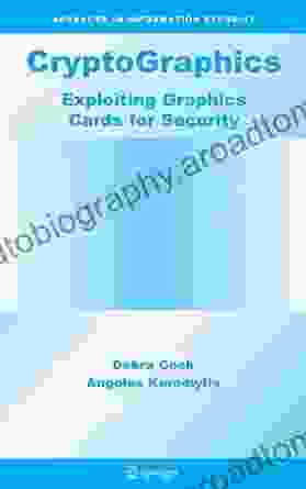 CryptoGraphics: Exploiting Graphics Cards For Security (Advances in Information Security 20)