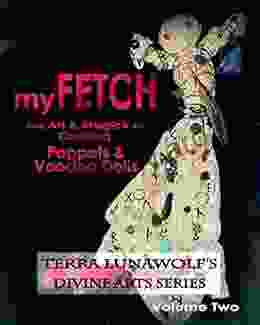 MyFETCH: The Art Magick Of Crafting Poppets Voodoo Dolls (Terra LunaWolf S Divine Arts 2)