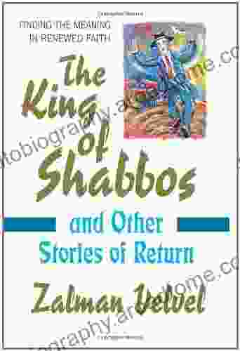 The King Of Shabbos: And Other Stories Of Return