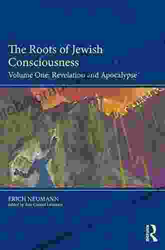 The Roots of Jewish Consciousness Volume One: Revelation and Apocalypse