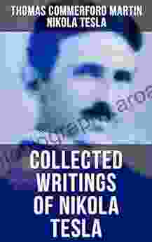 Collected Writings Of Nikola Tesla